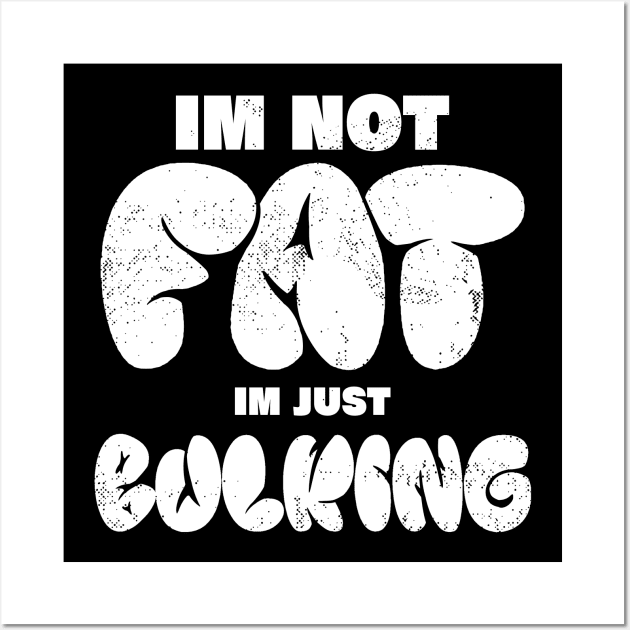 im not fat im just bulking, funny body building bulking Wall Art by A Comic Wizard